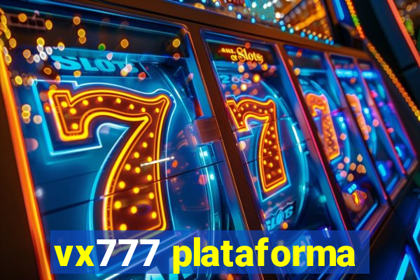 vx777 plataforma